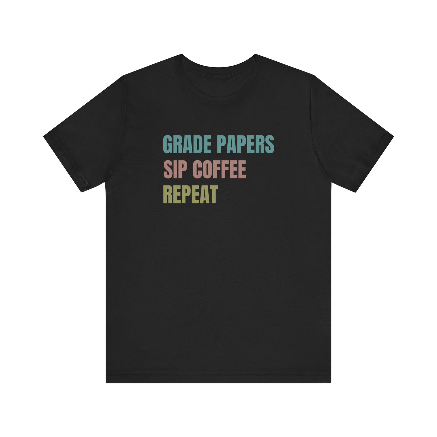Teacher Shirt Grade Papers, Coffee, Repeat