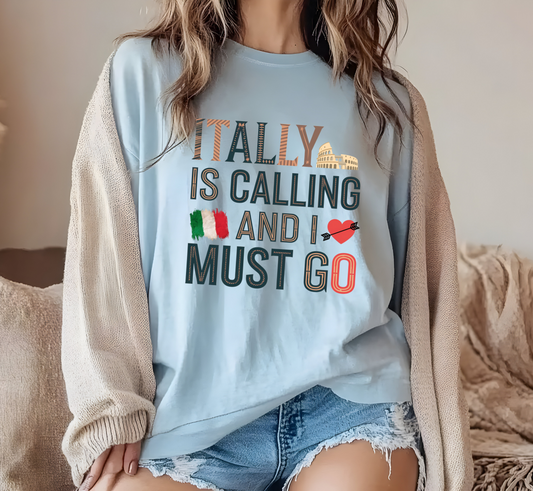 Italy is Calling and I Must Go Shirt