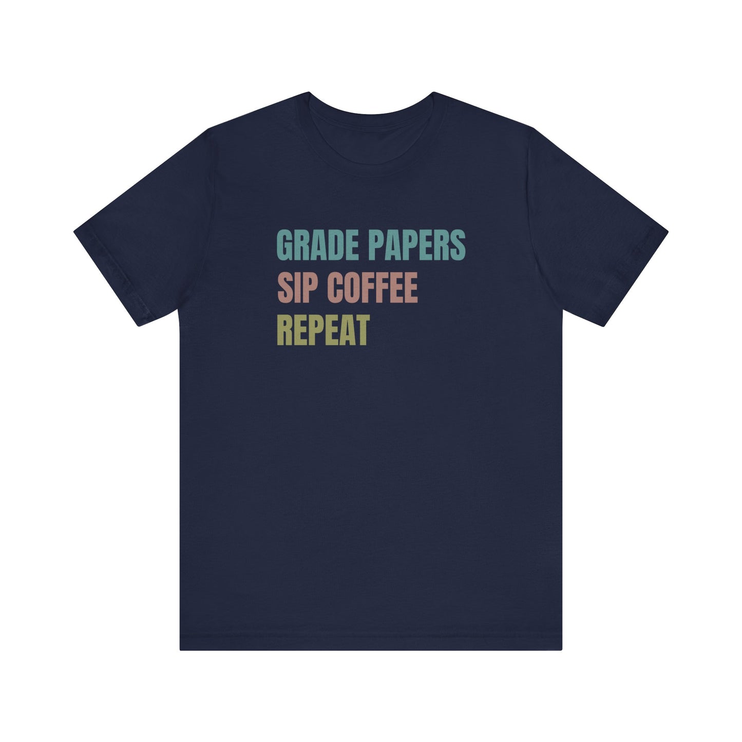 Teacher Shirt Grade Papers, Coffee, Repeat