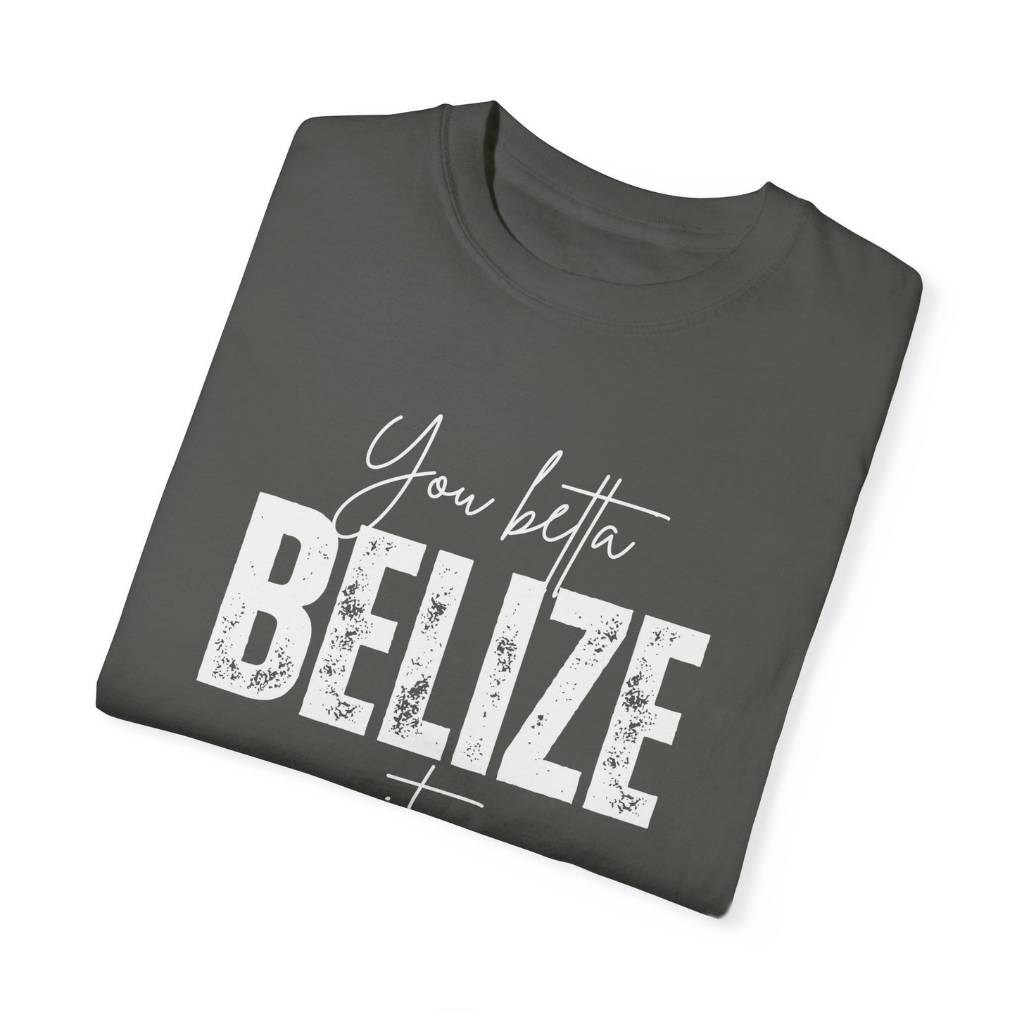 You Betta Belize Shirt
