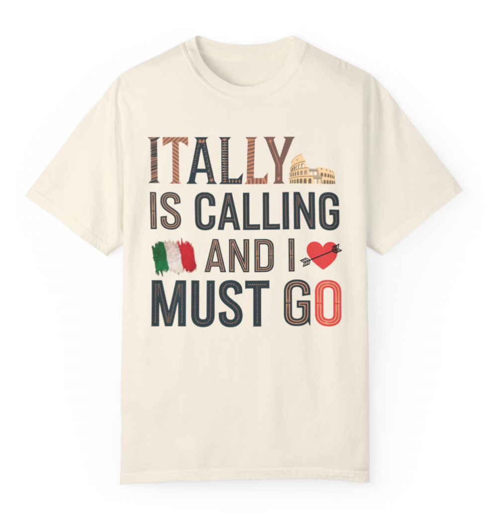 Italy is Calling and I Must Go Shirt