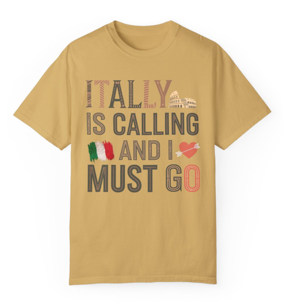Italy is Calling and I Must Go Shirt