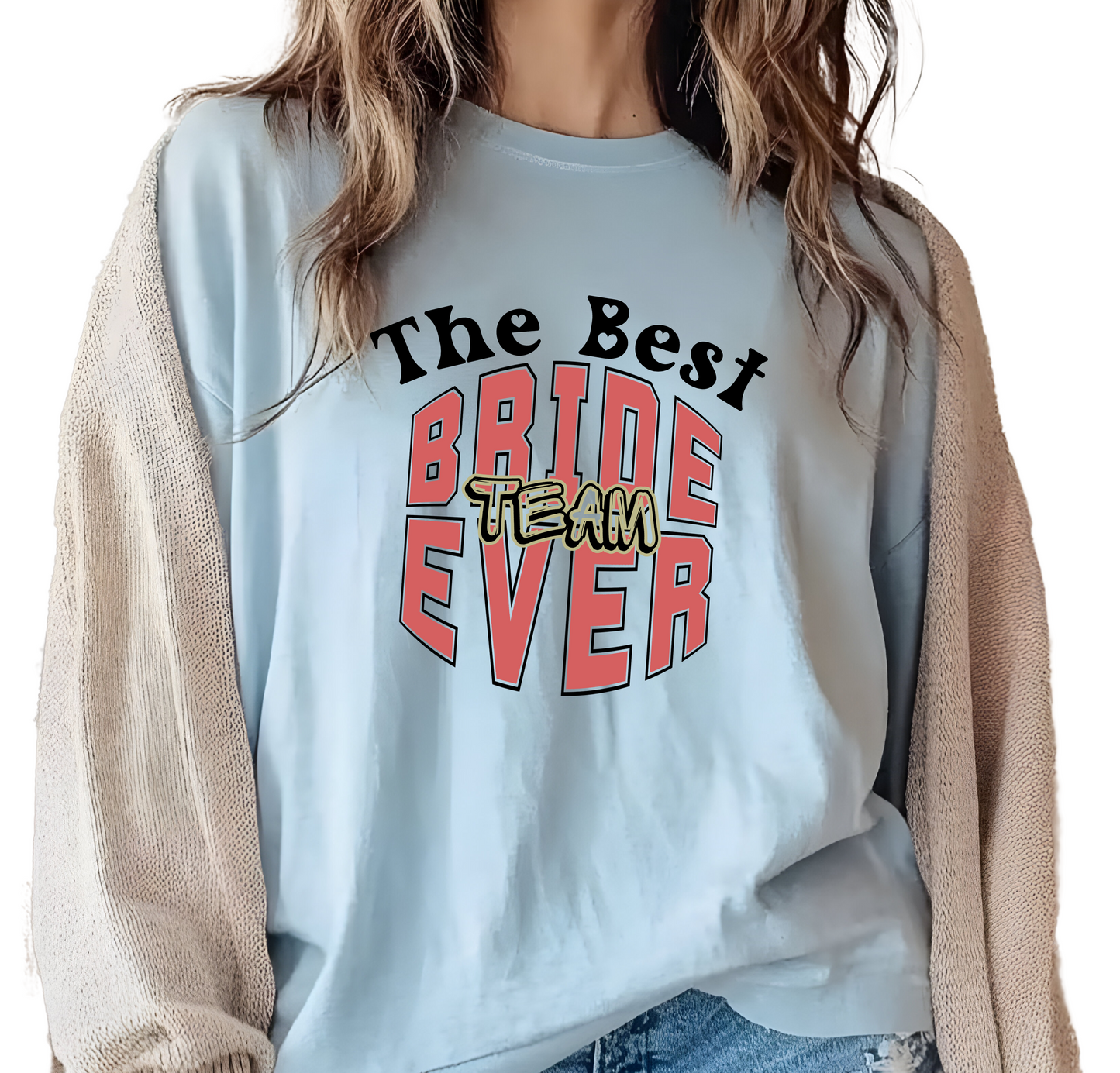 Bridal Party Shirts Best Bride Team Ever