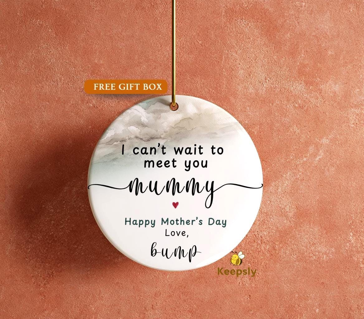 Mummy to Be Mother’s Day Ornament, I Can’t Wait to Meet You From Bump